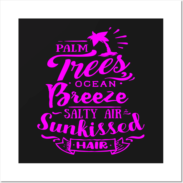 Palm Trees Ocean Breeze Salty Air Sunkissed Hair Wall Art by TeeBunny17